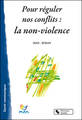 Pour réguler nos conflits : la non-violence, Une énergie, un savoir-faire, une culture