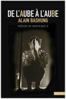 De l'aube à l'aube :  Alain Bashung, Alain Bashung