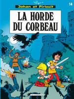 Johan et Pirlouit, 14, Johan & Pirlouit (Lombard) - Tome 14 - Horde du corbeau (La), Volume 14, La Horde du corbeau