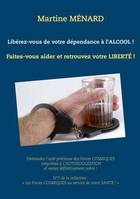 Les forces cosmiques au service de votre santé !, 7, Libérez-vous de votre dépendance à l'alcool !, Faites-vous aider et retrouver votre liberté