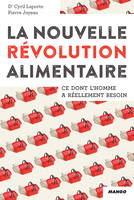 La nouvelle révolution alimentaire, Ce dont l’Homme a réellement besoin