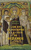 L'Or et la pourpre à la cour de Byzance, Xe siècle