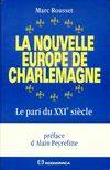 La nouvelle Europe de Charlemagne. Le pari du XXIe siècle, le pari du XXIe siècle
