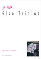 je suis... Elsa Triolet