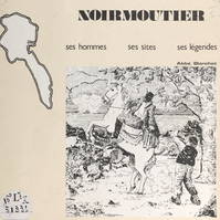 L'île de Noirmoutier, Ses sites, son histoire, ses légendes