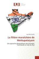 La filière maraîchère de Mettupalaiyam, Une approche géographique des échanges marchands en Inde du Sud