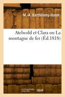 Atelwold et Clara ou La montagne de fer