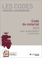 Les Codes Larcier Luxembourg - Code du notariat 2023