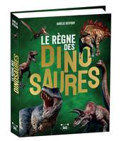 Mon gros livre Le Règne des dinosaures - Des tonnes d'infos pour tout savoir sur les dinosaures