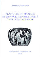 Pratiques de mariage et nuances de continuité dans le monde grec, quatre études d'anthropologie historique et juridique