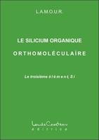 Silicium organique orthomoléculaire, le troisième élément, Si
