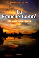 LA FRANCHE-COMTE - DES MOTS POUR L'AIMER