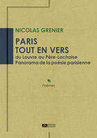 Paris tout en vers, du Louvre au Père-Lachaise, Panorama de la poésie parisienne