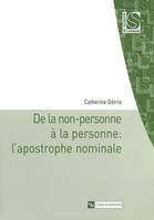 De la non-personne à la personne: l'apostrophe nominale, l'apostrophe nominale