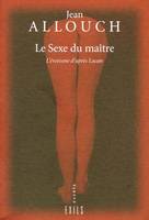 Le sexe du maître, l'érotisme d'après Lacan