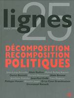 Revue Lignes N°25, Decomposition / Recomposition Politiques