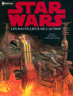 LES HAUTS LIEUX DE L'ACTION STARS WARS, les hauts-lieux de l'action