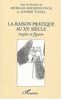 La raison pratique au XXe siècle, Trajets et figures