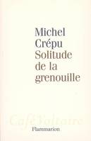 SOLITUDE DE LA GRENOUILLE