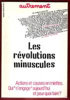 Autrement n° 29 Février 1981 : Les révolutions Minuscules . Actions et Causes en Miettes . Qui 
