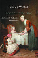 1, Les tisserands des Lumières - Tome 1 : Jeanne-Catherine, roman