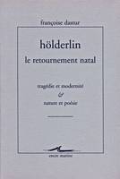 Hölderlin, Le retournement natal, Tragédie et modernité. Nature et poésie.