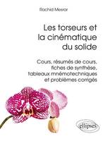 Les torseurs et la cinématique du solide - cours, résumés de cours, fiches de synthèse, tableaux mnémotechniques et problèmes corrigés