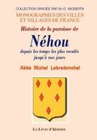 Histoire de la paroisse de Néhou - depuis les temps les plus reculés jusqu'à nos jours, depuis les temps les plus reculés jusqu'à nos jours