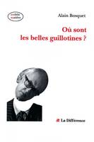 Ou sont les belles guillotines ?