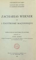 Zacharias Werner et l'ésotérisme maçonnique, Thèse pour le doctorat ès lettres