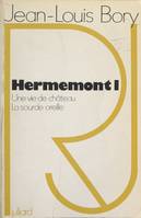 Hermemont (1), Une vie de château. La sourde oreille