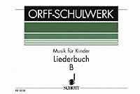Musik für Kinder, Liederbuch B: Mittelstufe. voices and Orff-instruments. Partition vocale/chorale et instrumentale.