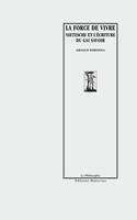 La force de vivre, Nietzsche et l'écriture du 