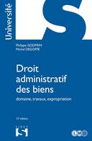 Droit administratif des biens - 13e ed., Domaine, travaux, expropriation