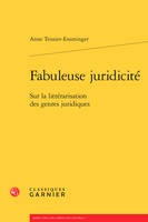 Fabuleuse juridicité, Sur la littérarisation des genres juridiques