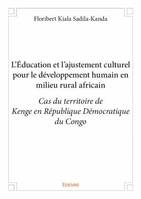 L'Éducation et l'ajustement culturel pour le développement humain en milieu rural africain, Cas du territoire de Kenge en République Démocratique du Congo