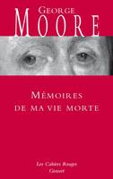 Mémoires de ma vie morte, galanteries, méditations, souvenirs, soliloques et conseils aux amants avec des réflexions variées sur la vertu et le mérite