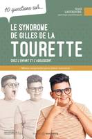 10 questions sur... Le syndrome de Gilles de la Tourette, Mieux comprendre pour mieux intervenir