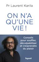 On n'a qu'une vie !, Conseils pour souffler, déculpabiliser et (re)prendre du plaisir