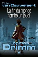 Thomas Drimm - tome 1, La fin du monde tombe un jeudi