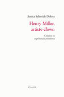 Henry Miller, artiste-clown, Création et expériences primitives
