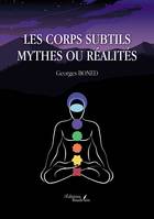 Les corps subtils – Mythes ou réalités