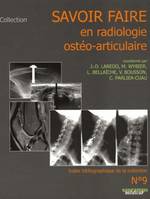 Savoir faire en radiologie ostéo-articulaire., N° 9, Savoir faire en radiologie ostéo-articulaire