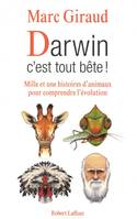 Darwin, c'est tout bête !, mille et une histoires d'animaux pour comprendre l'évolution