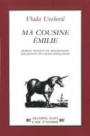 Ma cousine Émilie - roman en dix-huit récits, roman en dix-huit récits