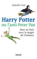 Harry Potter ou L'anti-Peter Pan, Pour en finir avec la magie de l'enfance