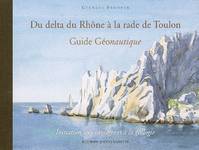 Du delta du Rhône à la rade de Toulon - guide géonautique