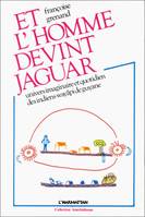 Et l'homme devint jaguar, Univers imaginaire et quotidien des Indiens Wayâpi de Guyane