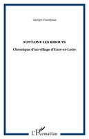 Fontaine-les-Ribouts, Chronique d'un village d'Eure-et-Loire