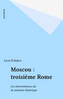 Moscou, troisième Rome, les intermittences de la mémoire historique